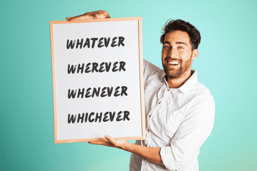 Como usar Whatever Wherever Whenever Whichever